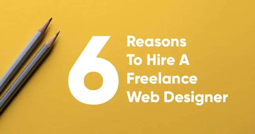 6 Reasons to hire a Freelance Web Designer